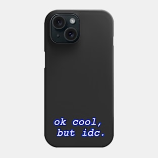 "ok cool, but idc" Neon Design Phone Case