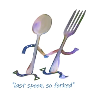 Last Spoon So Forked T-Shirt