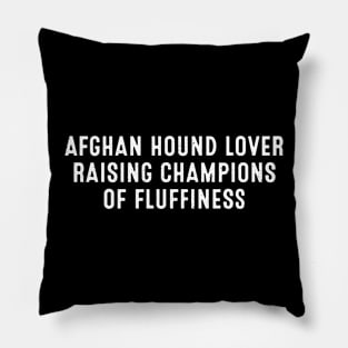 Afghan Hound Lover Raising Champions of Fluffiness Pillow