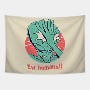 Ew Humans - Funny Introvert Alien Design Tapestry