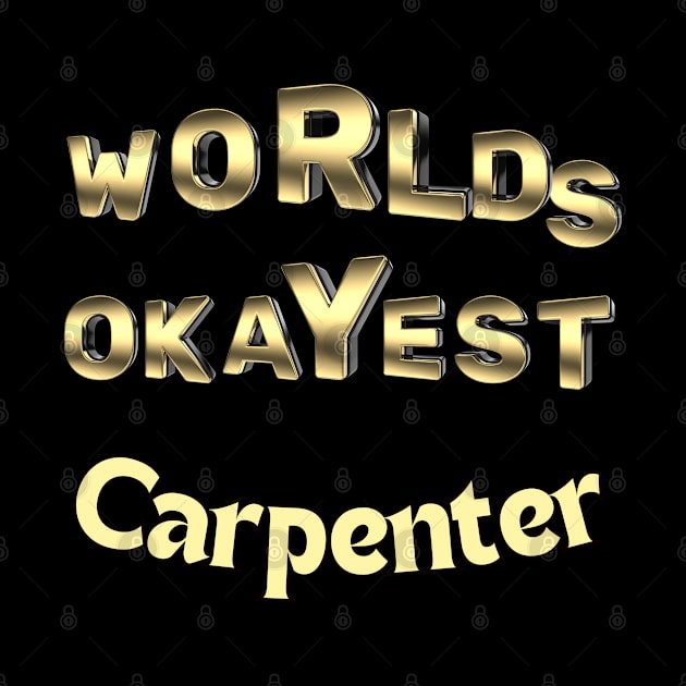 worlds okayest carpenter by Love My..