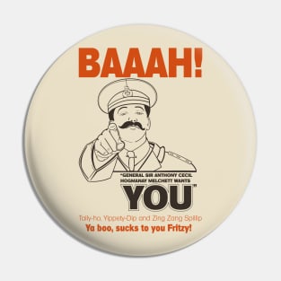 General Sir Anthony Cecil Hogmanay Melchett Wants You - Baaah! Quote Pin