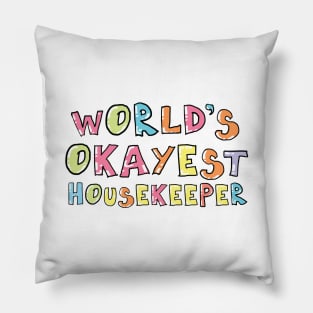 World's Okayest Housekeeper Gift Idea Pillow