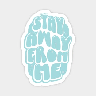 Stay Away From Me (Light Blue) Magnet