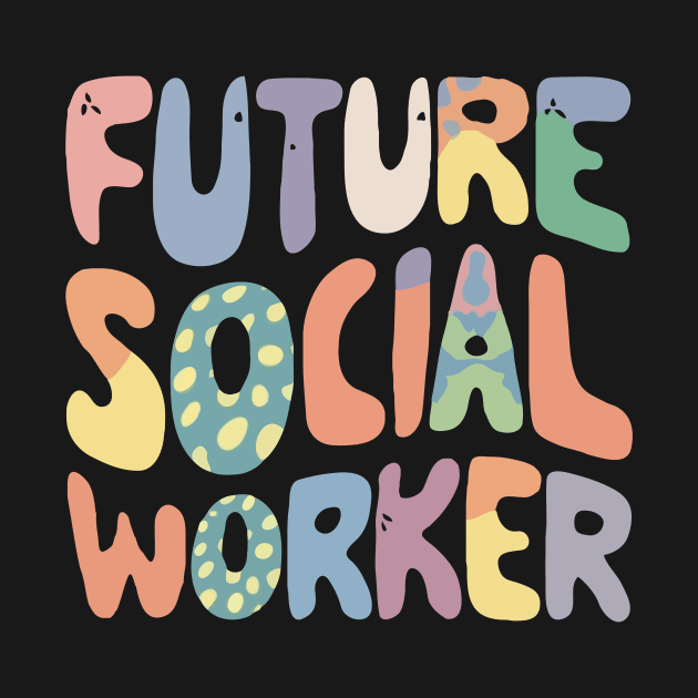 Future Social Worker, Typography by Chrislkf