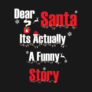 Dear Santa Its Actually A Funny Story T-Shirt