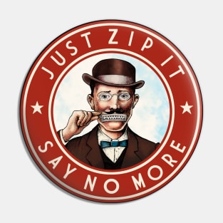 Just Zip It - Say No More v2 Pin