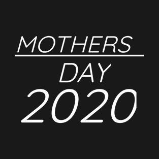 Mothers  day 2020 T-Shirt