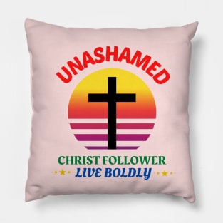 Unashamed Christ Follower - Live Boldly Pillow