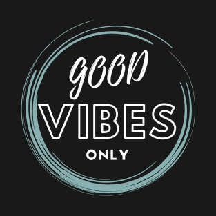 Good vibes only T-Shirt