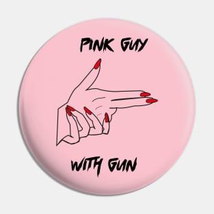 pink shirt guy with a gun Pin