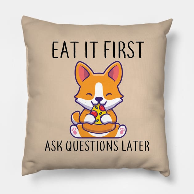 Eat It First Asq Questions Later Funny Dog Tees Pillow by DonVector