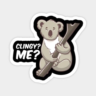 Cute Clingy? Me? No Way! Koala Funny Animal Pun Magnet