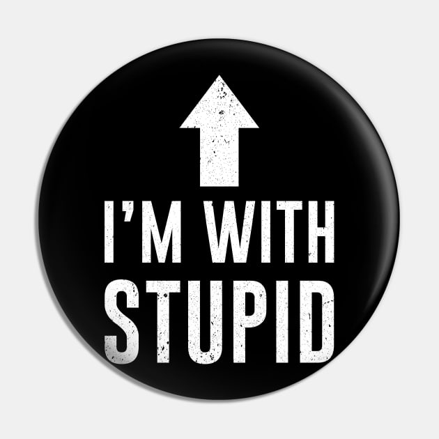 Funny I’m With Stupid Pin by alyseashlee37806