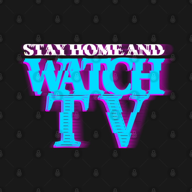 STAY HOME AND WATCH TV #3 (SCREEN) COLOR #3 by RickTurner