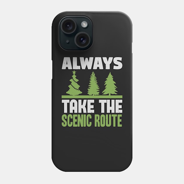 always take the scenic route Phone Case by Dasart