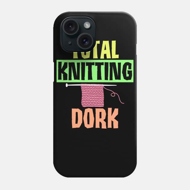 Funny Total Knitting Dork Design Phone Case by Jled