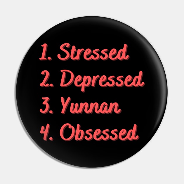 Stressed. Depressed. Yunnan. Obsessed. Pin by Eat Sleep Repeat