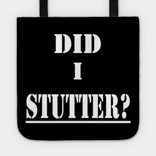 Did I Stutter Tote