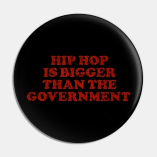 HIP HOP Is Bigger Than The Government Pin