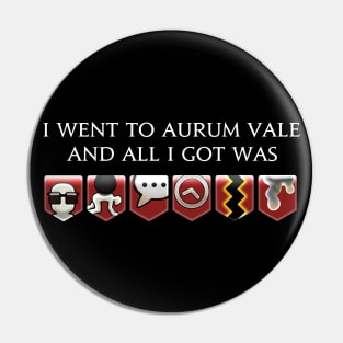 I went to Aurum Vale Pin