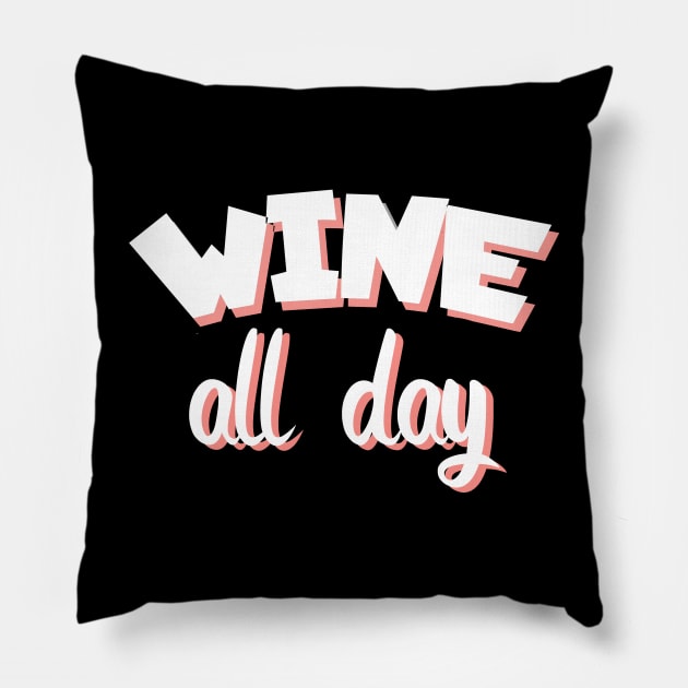 Wine all day Pillow by maxcode