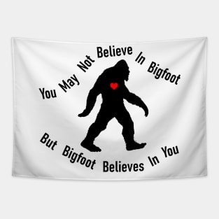 You May Not Believe In Bigfoot Tapestry