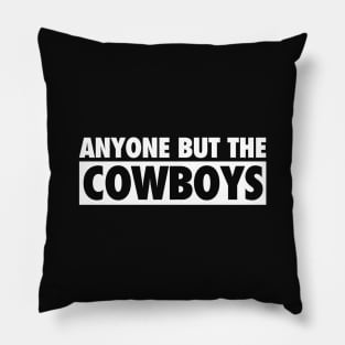 Anyone But The Cowboys - Anti Dallas Football Vintage Pillow