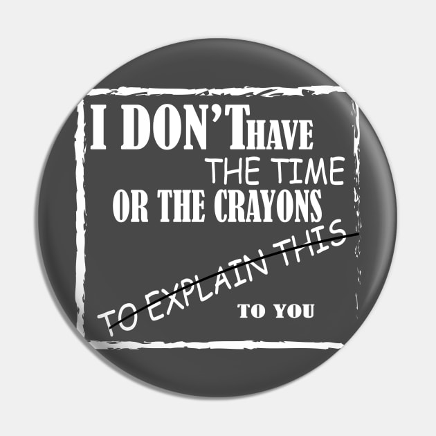 i don t have the  time or crayon to explain to you Pin by HABES