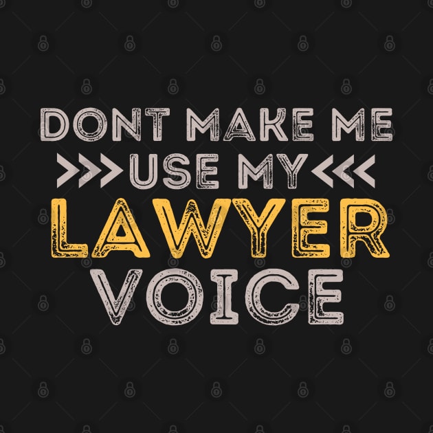 Don't Make Me Use My Lawyer Voice by Tee-riffic Topics