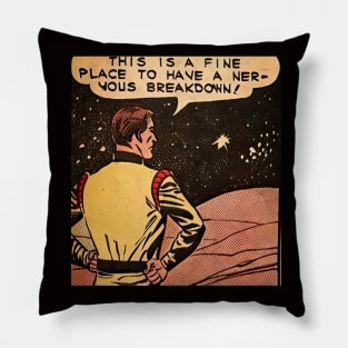 This is a fine place to have a nervous breakdown Pillow