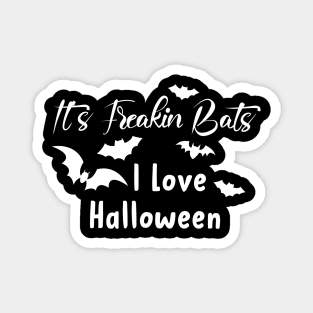 It's Freakin Bats I Love Halloween Magnet