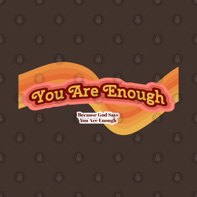 You Are Enough by Culam Life