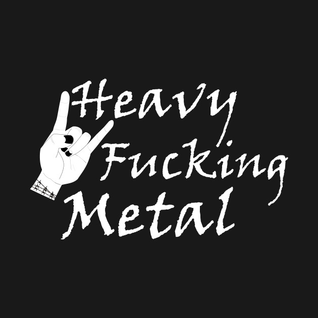 Disover Heavy fucking metal and rock hand - Heavy Metal - T-Shirt