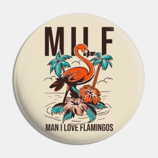 Milf Man I Love Flamingos Pin