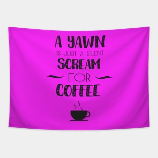 A Yawn is Just a Silent Scream for Coffee Tapestry