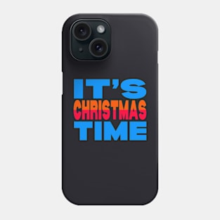 It's Christmas time Phone Case