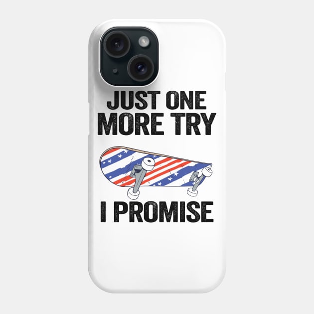 Just One More Try I Promise Funny Skateboard Phone Case by Kuehni