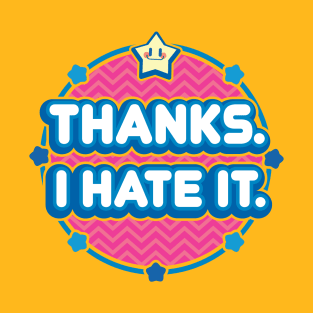 Thanks I hate it T-Shirt