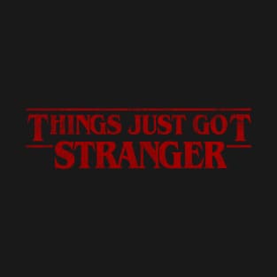 Things Just Got Stranger T-Shirt