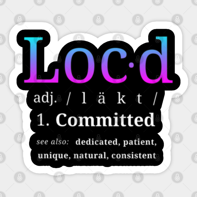 Womens The Original Loc D Definition Loc Lifestyle Dreadlock Tshirt Locd Definition Sticker Teepublic Lifestyle is the interests, opinions, behaviours, and behavioural orientations of an individual, group, or culture. womens the original loc d definition loc lifestyle dreadlock tshirt