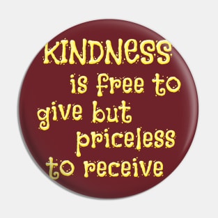 Kindness Free To Give Priceless To Receive Pin