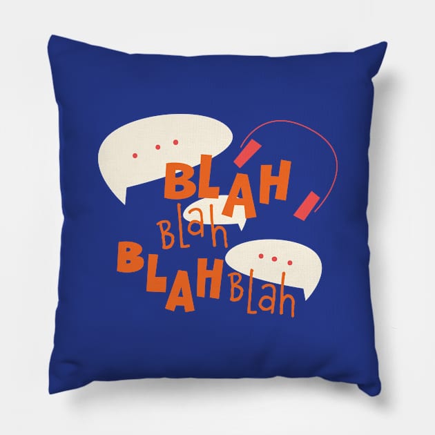 Bla bla bla Pillow by Nora Gazzar