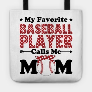 My Favorite Baseball Player Calls Me Mom Tote