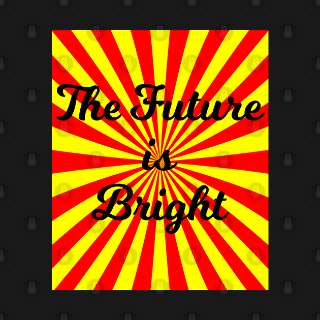 The Future Is So Bright by Boo Face Designs