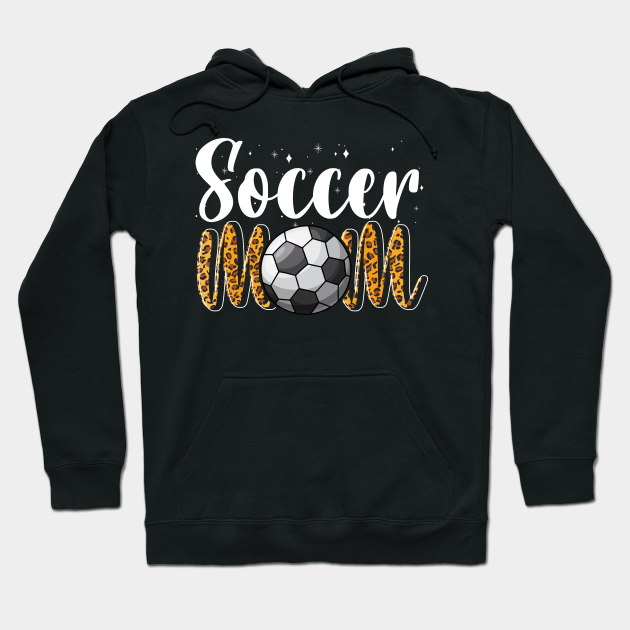 Soccer Mom Leopard Funny Soccer Mom Mother's Day - Soccer Mom - Hoodie | TeePublic Soccer Mom Leopard Funny Soccer Mom Mother's Day - Soccer Mom - Hoodie | TeePublic