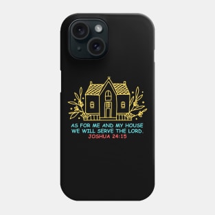 As For Me And My House We Will Serve The Lord | Bible Verse Joshua 24:15 Phone Case