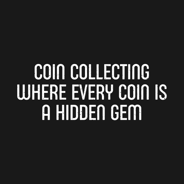 Coin Collecting Where Every Coin is a Hidden Gem by trendynoize