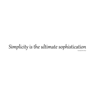 Simplicity is the ultimate sophistication T-Shirt