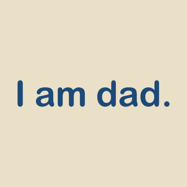 I am dad. by gabrielsanders